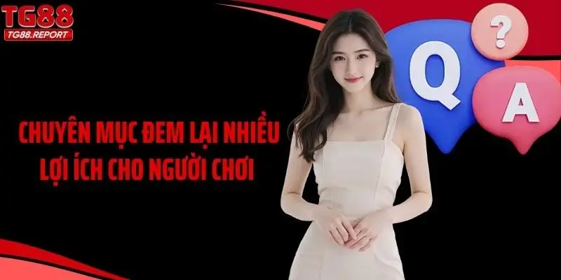 Chuyên mục đem lại nhiều lợi ích cho người chơi